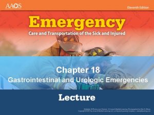 Chapter 18 Gastrointestinal and Urologic Emergencies National EMS