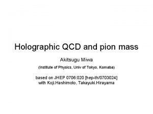 Holographic QCD and pion mass Akitsugu Miwa Institute