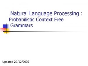 Natural Language Processing Probabilistic Context Free Grammars Updated