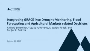 Integrating GRACE into Drought Monitoring Flood Forecasting and