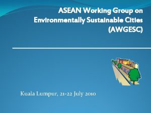 ASEAN Working Group on Environmentally Sustainable Cities AWGESC