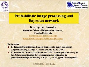 Probabilistic image processing and Bayesian network Kazuyuki Tanaka