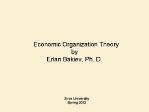 Economic Organization Theory by Erlan Bakiev Ph D