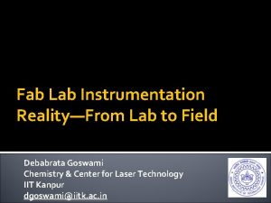 Fab Lab Instrumentation RealityFrom Lab to Field Debabrata