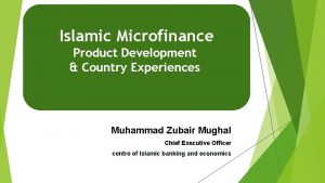 Islamic Microfinance Product Development Country Experiences Muhammad Zubair