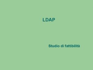 LDAP Studio di fattibilit Le sezioni dello studio