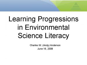 Learning Progressions in Environmental Science Literacy Charles W