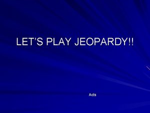 LETS PLAY JEOPARDY Acts Commentary Preparation Church Established