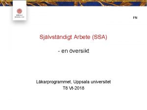 PN Sjlvstndigt Arbete SSA en versikt Lkarprogrammet Uppsala