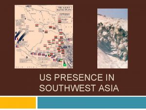 US PRESENCE IN SOUTHWEST ASIA Standards and Elements