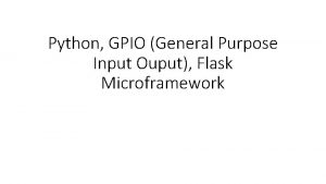 Python GPIO General Purpose Input Ouput Flask Microframework