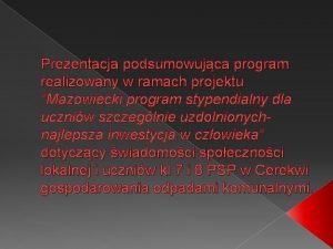 Prezentacja podsumowujca program realizowany w ramach projektu Mazowiecki