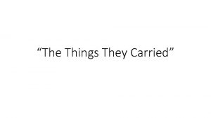 The Things They Carried Intangible things Kiowas Grandfathers