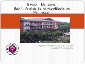 Ekonomi Manajerial Bab 4 Analisis SensitivitasElastisitas Permintaan ANGGIA