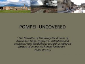 POMPEII UNCOVERED The Narrative of Discoverythe dramas of