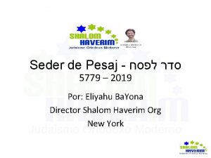 Seder de Pesaj 5779 2019 Por Eliyahu Ba