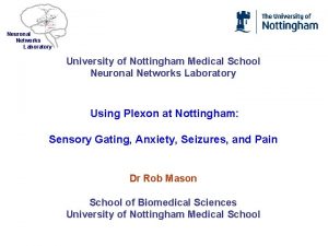 Neuronal Networks Laboratory University of Nottingham Medical School