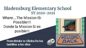 Bladensburg Elementary School SY 2020 2021 Where The