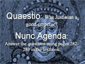 Quaestio Was Justinian a good emperor Nunc Agenda