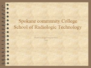 Spokane community College School of Radiologic Technology PharmacologyVenipuncture