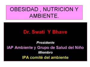 OBESIDAD NUTRICION Y AMBIENTE Dr Swati Y Bhave