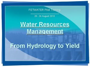 FETWATER Pilot Training 20 24 August 2018 Water