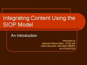Integrating Content Using the SIOP Model An Introduction