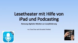 Lesetheater mit Hilfe von i Pad und Podcasting