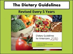 The Dietary Guidelines Revised Every 5 Years The
