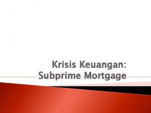 Krisis Keuangan Subprime Mortgage Definisi Krisis global adalah