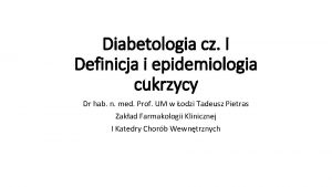 Diabetologia cz I Definicja i epidemiologia cukrzycy Dr