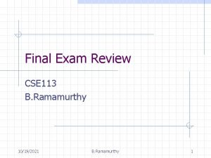 Final Exam Review CSE 113 B Ramamurthy 10192021