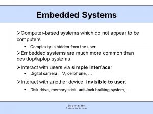 Embedded Systems Computerbased systems which do not appear