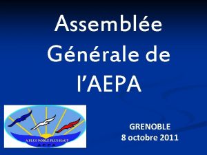 Assemble Gnrale de lAEPA GRENOBLE 8 octobre 2011