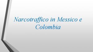 Narcotraffico in Messico e Colombia Cos la droga