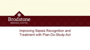 Improving Sepsis Recognition and Treatment with PlanDoStudyAct Objectives