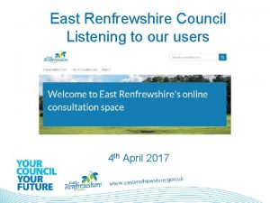 East Renfrewshire Council Listening to our users 4