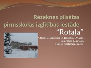 Rzeknes pilstas pirmsskolas izgltbas iestde Rotaa Adrese V