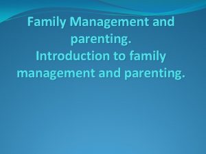 Family Management and parenting Introduction to family management