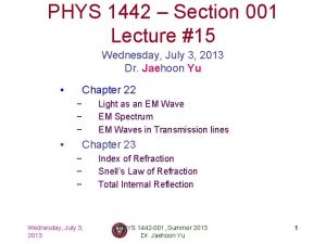 PHYS 1442 Section 001 Lecture 15 Wednesday July