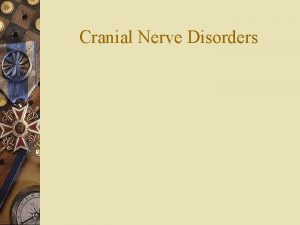 Cranial Nerve Disorders THIRD CRANIAL NERVE PALSIES Partial