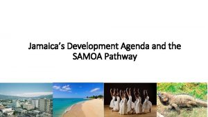 Jamaicas Development Agenda and the SAMOA Pathway Select