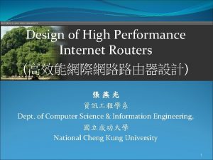 Design of High Performance Internet Routers Dept of
