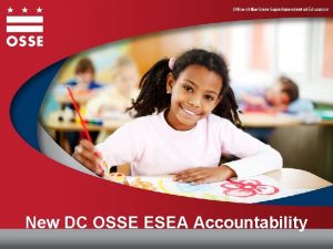 New DC OSSE ESEA Accountability DC OSSE ESEA