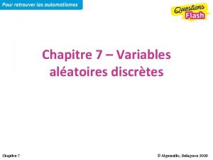 Chapitre 7 Variables alatoires discrtes Chapitre 7 Algomaths