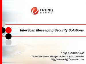 Inter Scan Messaging Security Solutions Filip Demianiuk Technical