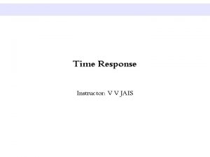 Time Response Instructor V V JAIS Zeros and