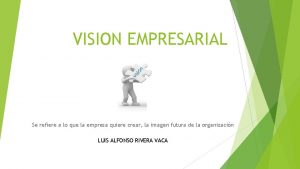 VISION EMPRESARIAL Se refiere a lo que la