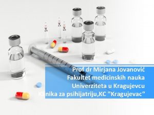 Prof dr Mirjana Jovanovi Fakultet medicinskih nauka Univerziteta