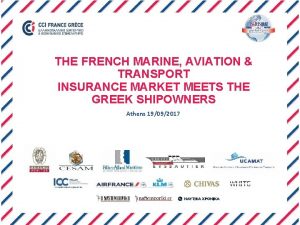 THE FRENCH MARINE AVIATION TRANSPORT INSURANCE MARKET MEETS